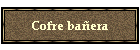 Cofre bañera