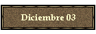 Diciembre 03