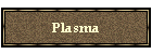 Plasma